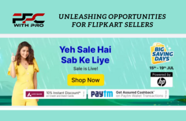 Unleashing Opportunities for Flipkart Sellers Flipkart Big Billion Days 2023 Unleashing Opportunities for Flipkart Sellers PPC with PRO ppcwithpro date